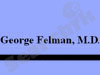 George Felman, MD 