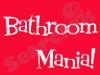 Bathroom Mania 