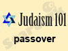Judaism 101-Passover 