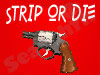 Strip Or Die