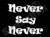 Never Say Never