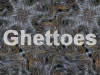 Ghettoes