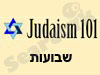 Judaism 101-  שבועות 